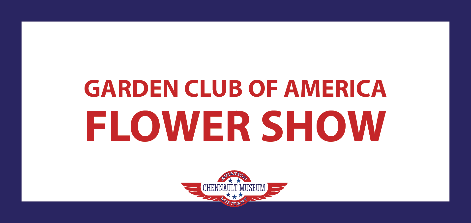 Garden Club Of America Flower Show Chennault Aviation Museum